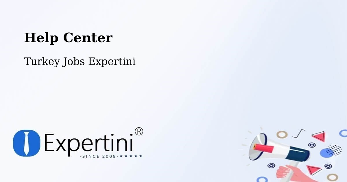 Help Center – Çiğli - Turkey Jobs Expertini