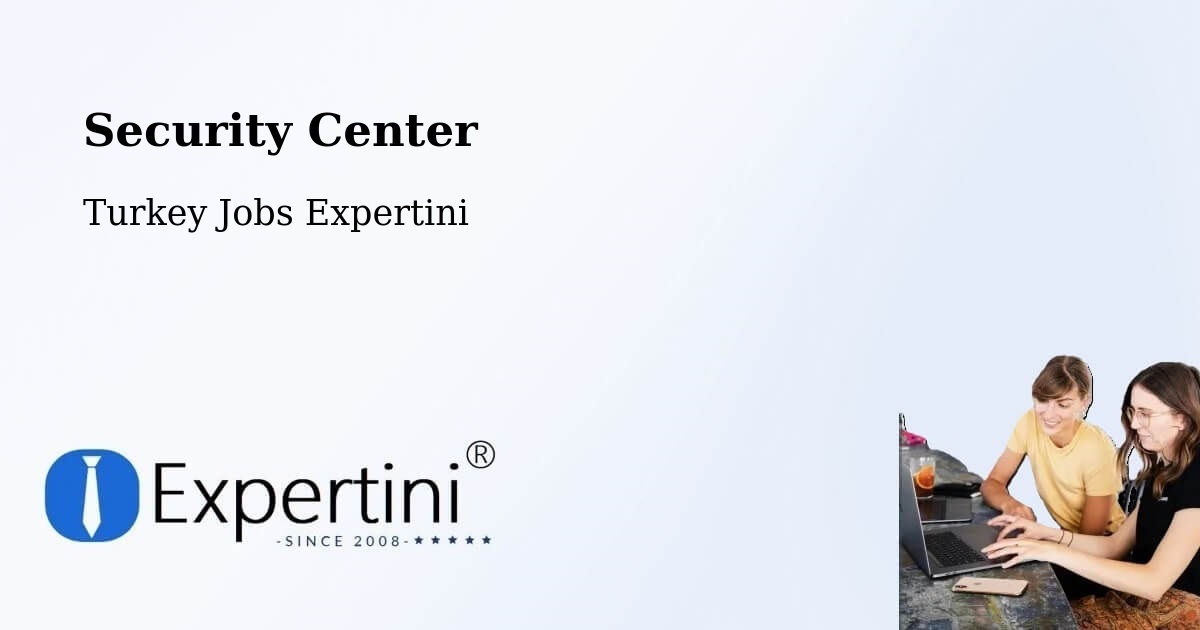 Security & Compliance – Çiğli - Turkey Jobs Expertini